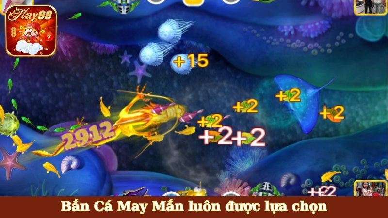 Bắn Cá May Mắn luôn được lựa chọn