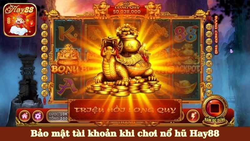 Bảo mật tài khoản khi chơi nổ hũ Hay88