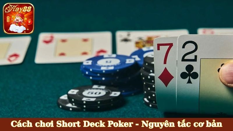 Cách chơi Short Deck Poker