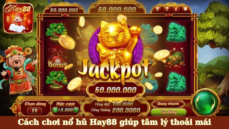 Cách chơi nổ hũ Hay88 giúp tâm lý thoải mái