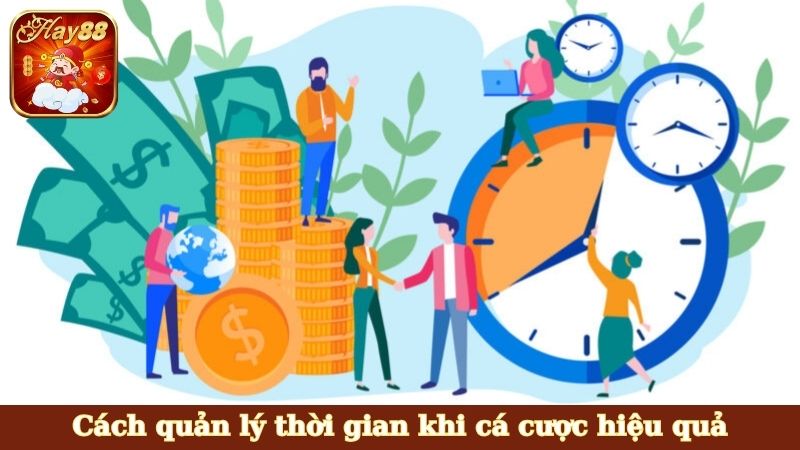 Cách quản lý thời gian khi cá cược
