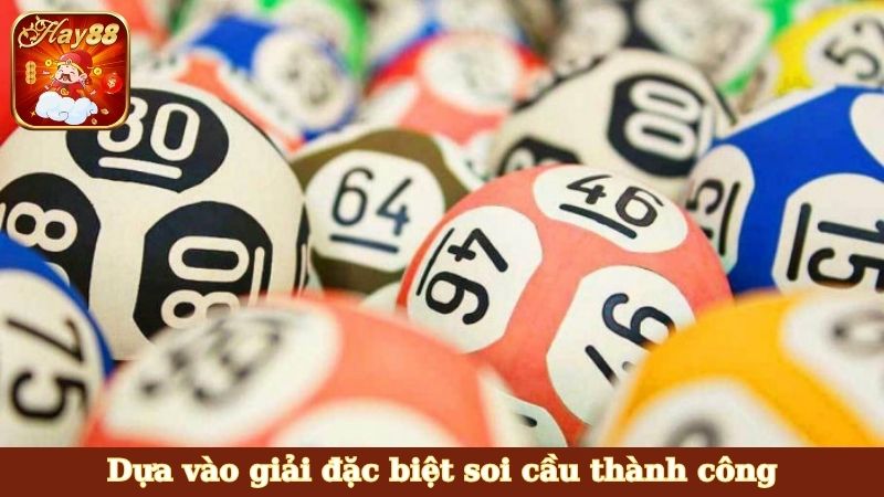 Dựa vào giải đặc biệt soi cầu thành công