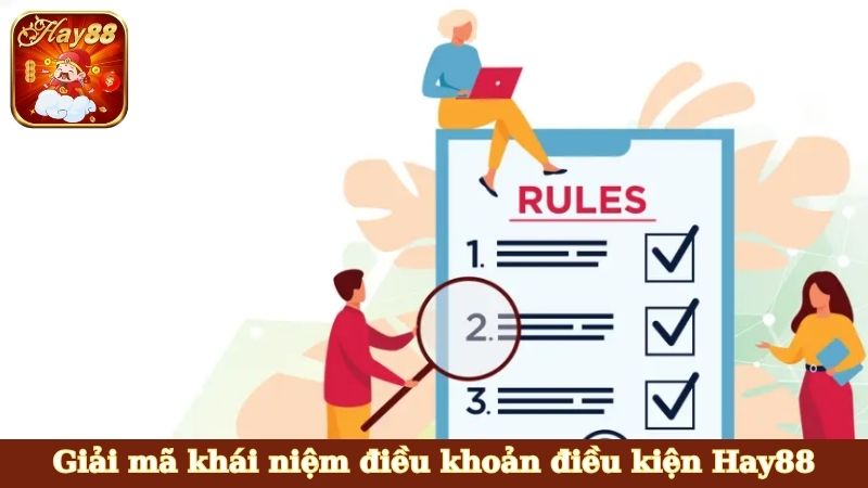 Giải mã khái niệm điều khoản điều kiện Hay88
