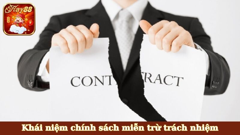 Khái niệm chính sách miễn trừ trách nhiệm