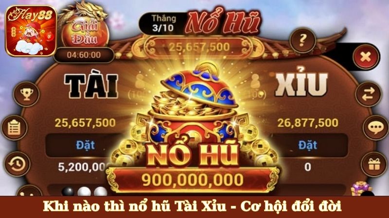 Khi nào thì nổ hũ Tài Xỉu