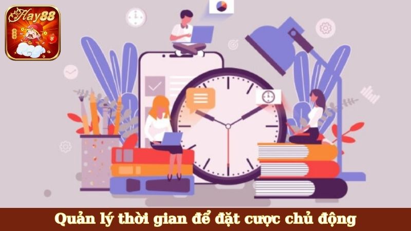 Quản lý thời gian để đặt cược chủ động