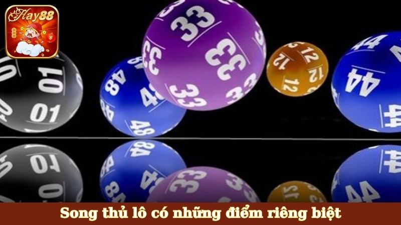 Song thủ lô có những điểm riêng biệt