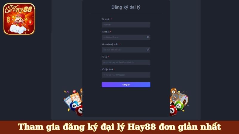 Tham gia đăng ký đại lý Hay88 đơn giản nhất