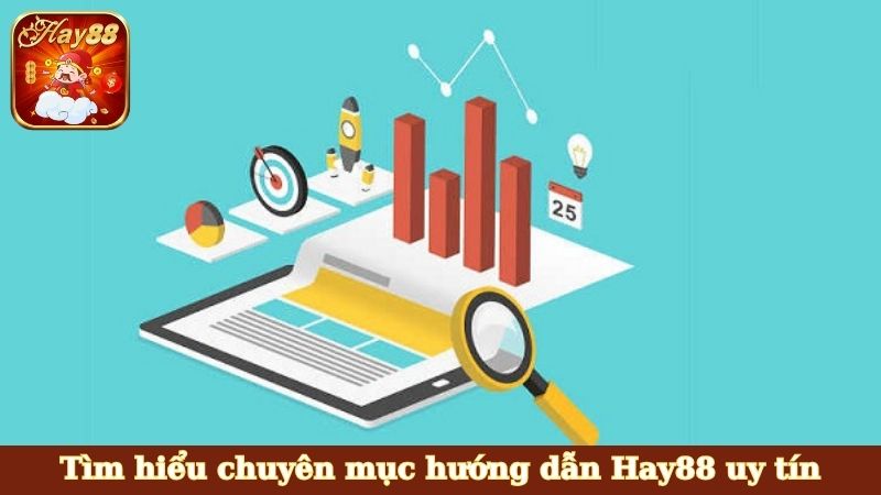 Tìm hiểu chuyên mục hướng dẫn Hay88 uy tín