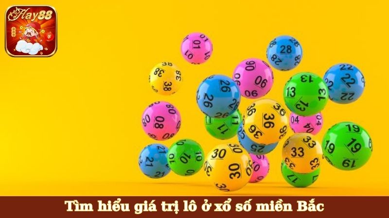 Tìm hiểu giá trị lô ở xổ số miền Bắc